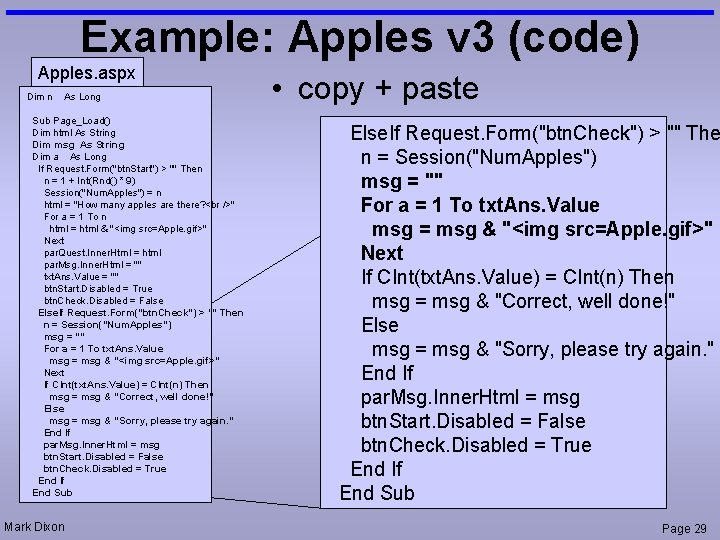 Example: Apples v 3 (code) Apples. aspx Dim n As Long Sub Page_Load() Dim