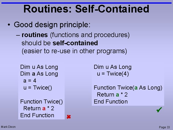 Routines: Self-Contained • Good design principle: – routines (functions and procedures) should be self-contained