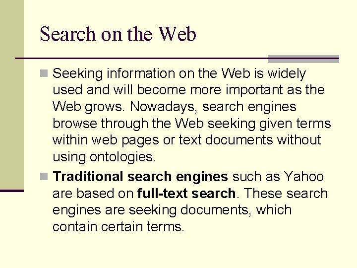 Search on the Web n Seeking information on the Web is widely used and