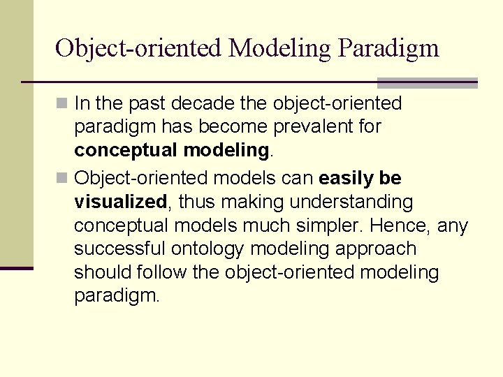 Object-oriented Modeling Paradigm n In the past decade the object-oriented paradigm has become prevalent