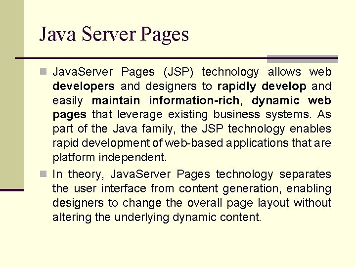 Java Server Pages n Java. Server Pages (JSP) technology allows web developers and designers