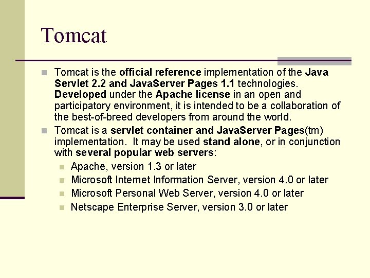 Tomcat n Tomcat is the official reference implementation of the Java Servlet 2. 2