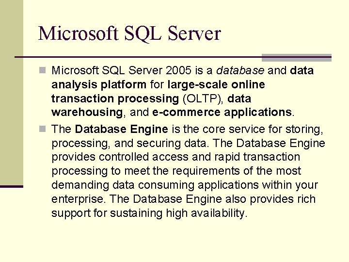 Microsoft SQL Server n Microsoft SQL Server 2005 is a database and data analysis