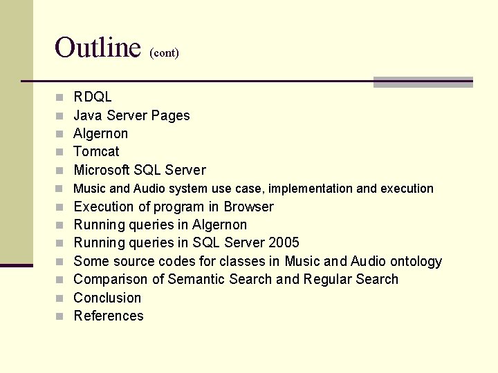 Outline (cont) n n n RDQL Java Server Pages Algernon Tomcat Microsoft SQL Server