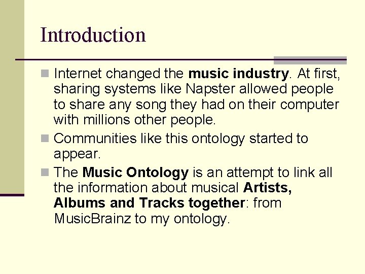 Introduction n Internet changed the music industry. At first, sharing systems like Napster allowed