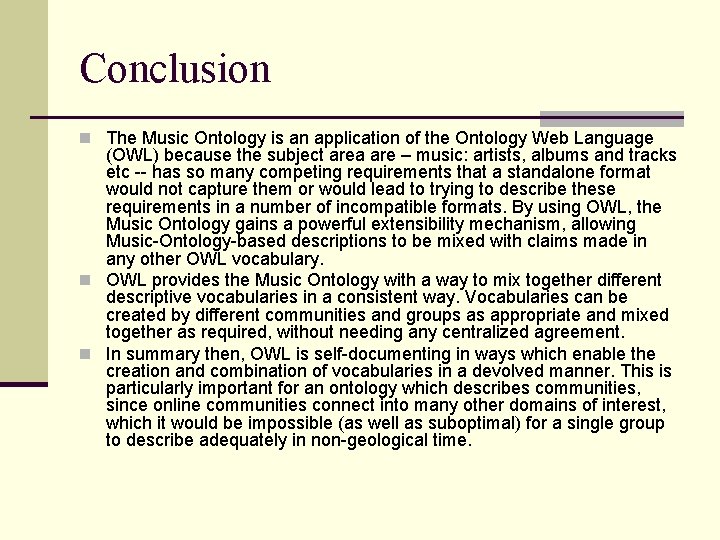 Conclusion n The Music Ontology is an application of the Ontology Web Language (OWL)