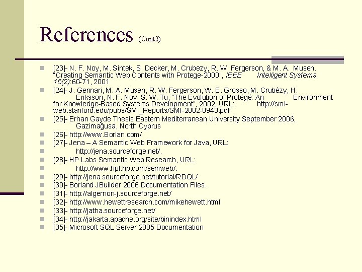 References n n n n (Cont 2) [23]- N. F. Noy, M. Sintek, S.