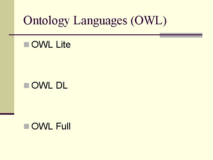 Ontology Languages (OWL) n OWL Lite n OWL DL n OWL Full 