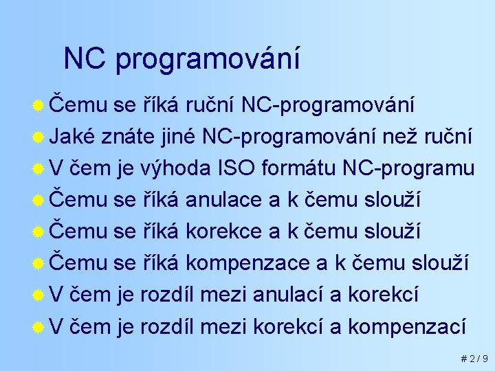 NC programování ® Čemu se říká ruční NC-programování ® Jaké znáte jiné NC-programování než