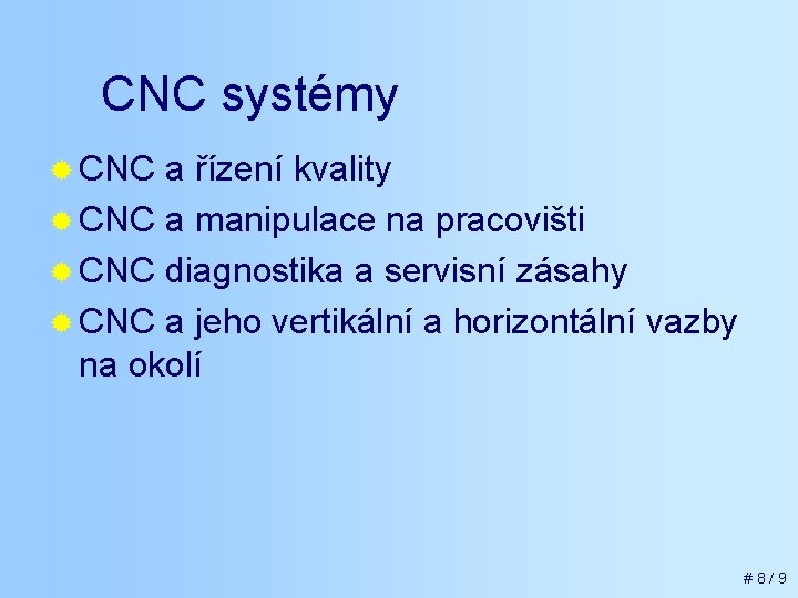 CNC systémy ® CNC a řízení kvality ® CNC a manipulace na pracovišti ®