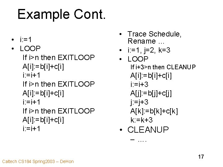 Example Cont. • i: =1 • LOOP If i>n then EXITLOOP A[i]: =b[i]+c[i] i: