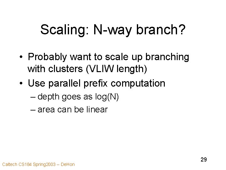 Scaling: N-way branch? • Probably want to scale up branching with clusters (VLIW length)