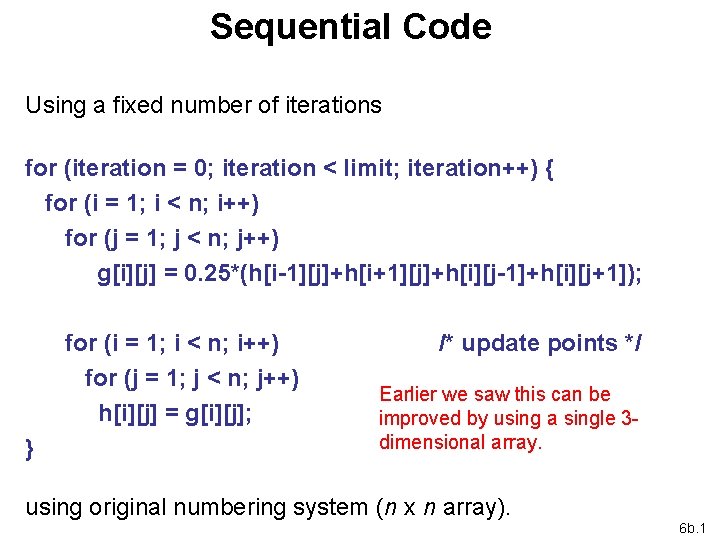 Sequential Code Using a fixed number of iterations for (iteration = 0; iteration <