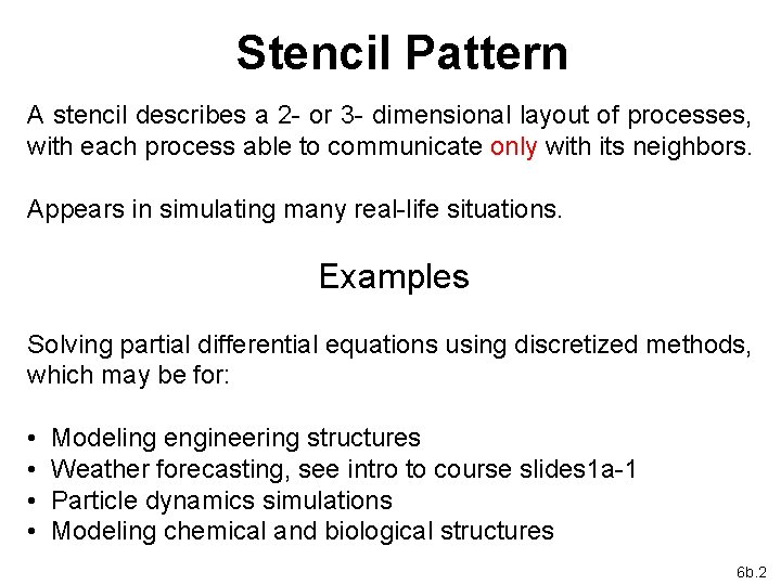 Stencil Pattern A stencil describes a 2 - or 3 - dimensional layout of