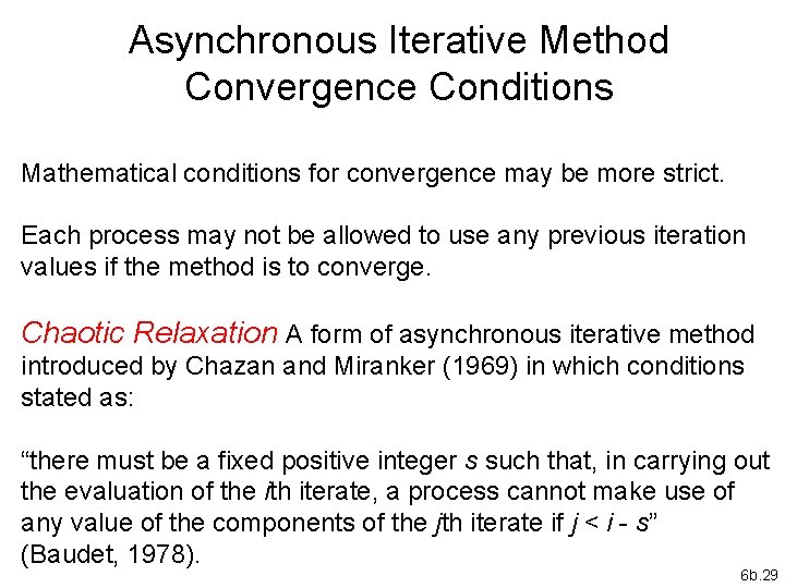 Asynchronous Iterative Method Convergence Conditions Mathematical conditions for convergence may be more strict. Each
