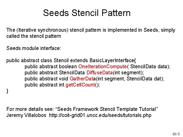 Seeds Stencil Pattern The (Iterative synchronous) stencil pattern is implemented in Seeds, simply called