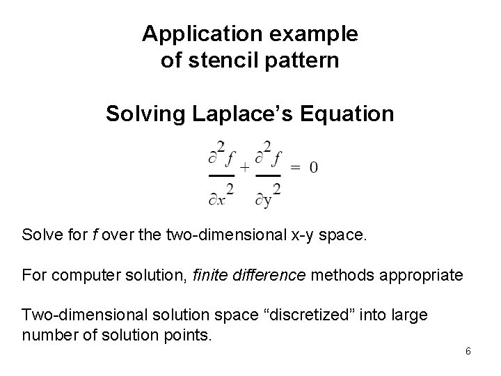 Application example of stencil pattern Solving Laplace’s Equation Solve for f over the two-dimensional