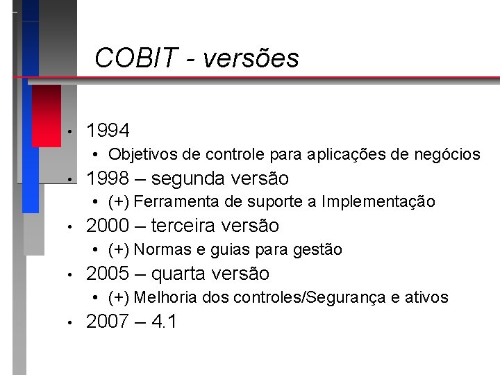 COBIT - versões • 1994 • Objetivos de controle para aplicações de negócios •