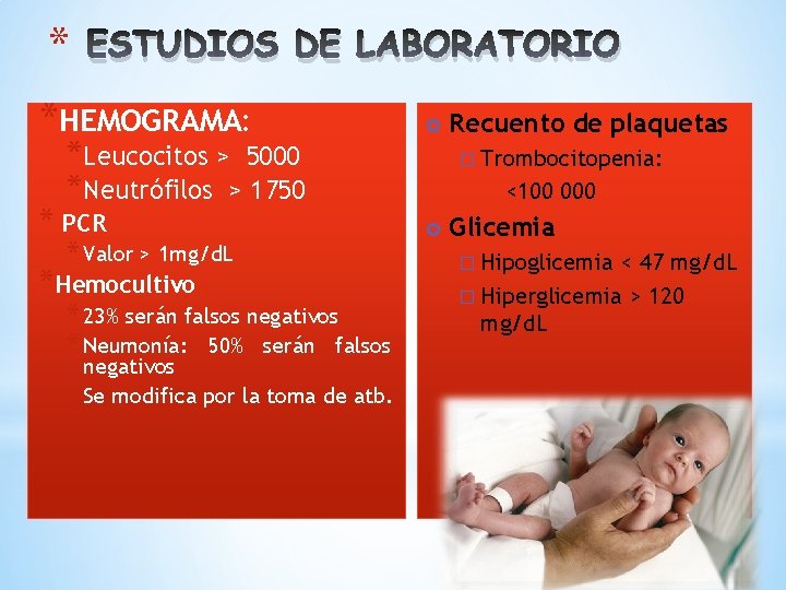 * ESTUDIOS DE LABORATORIO *HEMOGRAMA: *Leucocitos > 5000 *Neutrófilos > 1750 * PCR *