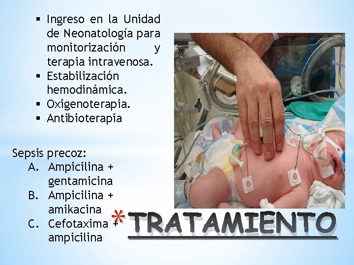 § Ingreso en la Unidad de Neonatología para monitorización y terapia intravenosa. § Estabilización