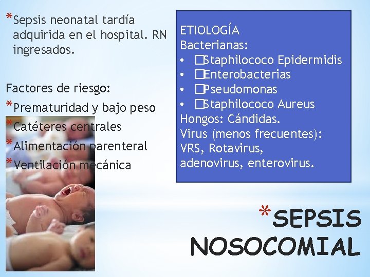 *Sepsis neonatal tardía adquirida en el hospital. RN ingresados. Factores de riesgo: *Prematuridad y