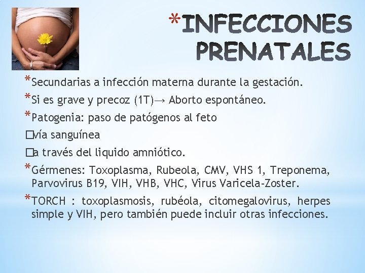 * *Secundarias a infección materna durante la gestación. *Si es grave y precoz (1