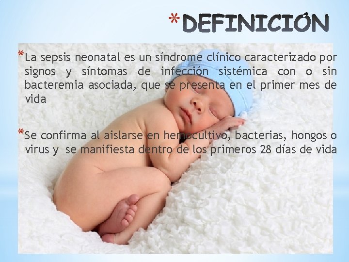 * *La sepsis neonatal es un síndrome clínico caracterizado por signos y síntomas de