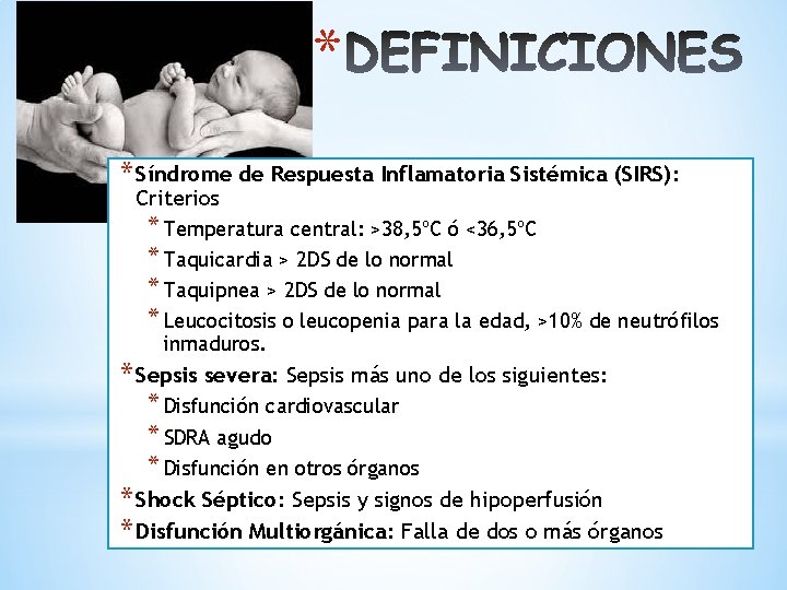 * * Síndrome de Respuesta Inflamatoria Sistémica (SIRS): Criterios * Temperatura central: >38, 5ºC