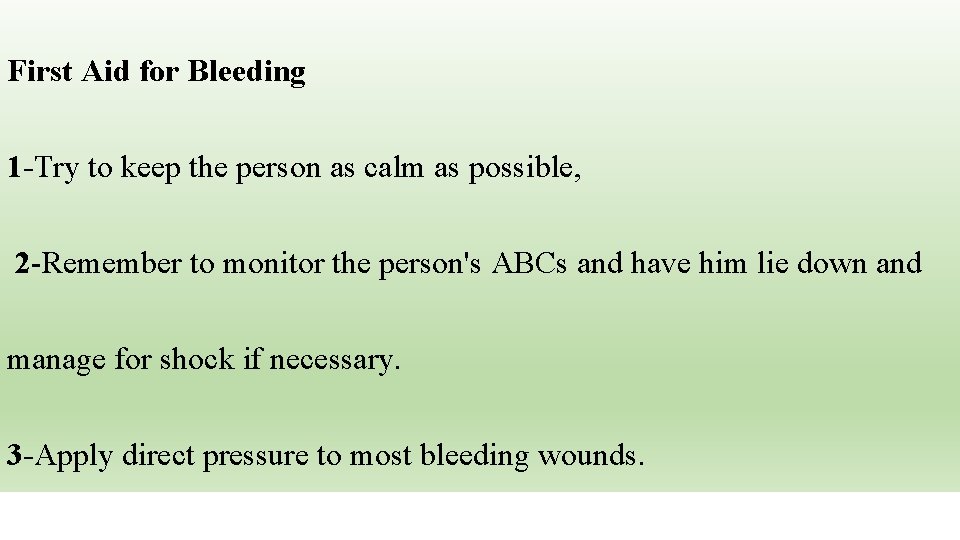 First Aid for Bleeding 1 -Try to keep the person as calm as possible,