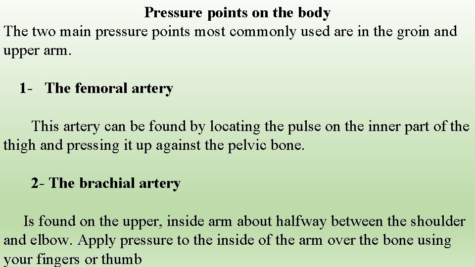 Pressure points on the body The two main pressure points most commonly used are