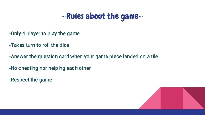 ~Rules about the game~ -Only 4 player to play the game -Takes turn to