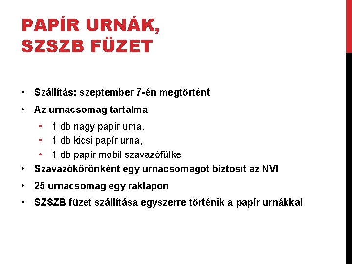 PAPÍR URNÁK, SZSZB FÜZET • Szállítás: szeptember 7 -én megtörtént • Az urnacsomag tartalma