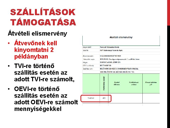 SZÁLLÍTÁSOK TÁMOGATÁSA Átvételi elismervény • Átvevőnek kell kinyomtatni 2 példányban • TVI-re történő szállítás