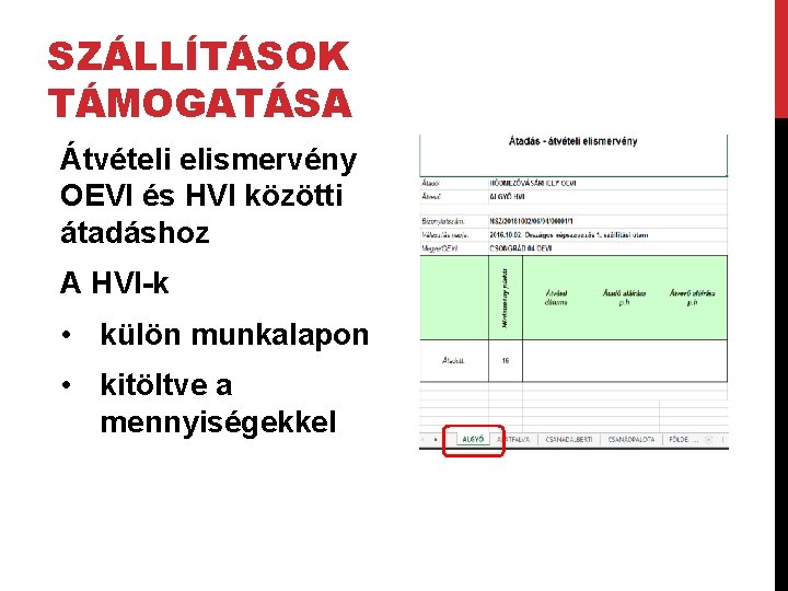 SZÁLLÍTÁSOK TÁMOGATÁSA Átvételi elismervény OEVI és HVI közötti átadáshoz A HVI-k • külön munkalapon