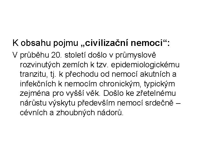 K obsahu pojmu „civilizační nemoci“: V průběhu 20. století došlo v průmyslově rozvinutých zemích