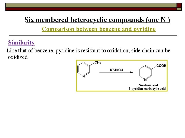 Six membered heterocyclic compounds (one N ) Comparison between benzene and pyridine Similarity Like
