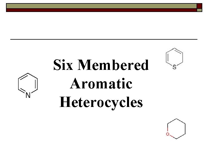 Six Membered Aromatic Heterocycles 