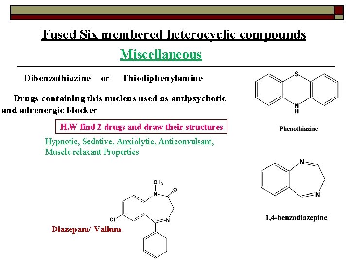 Fused Six membered heterocyclic compounds Miscellaneous Dibenzothiazine or Thiodiphenylamine Drugs containing this nucleus used