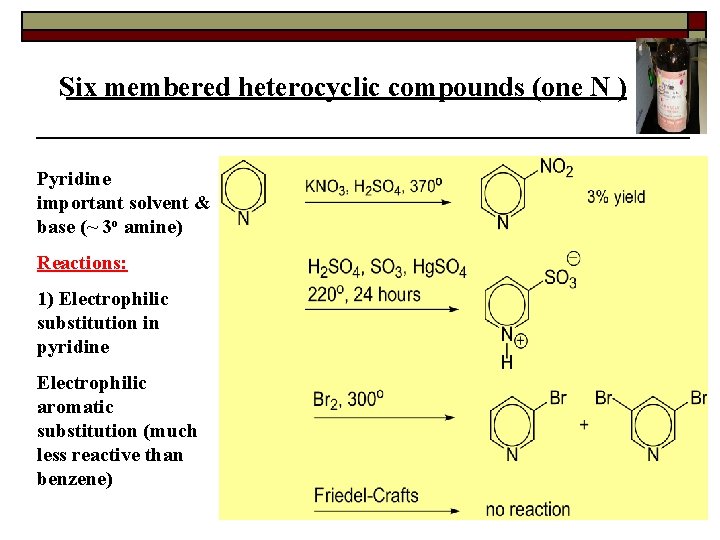 Six membered heterocyclic compounds (one N ) Pyridine important solvent & base (~ 3
