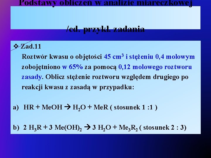 Podstawy obliczeń w analizie miareczkowej /cd. przykł. zadania v Zad. 11 Roztwór kwasu o