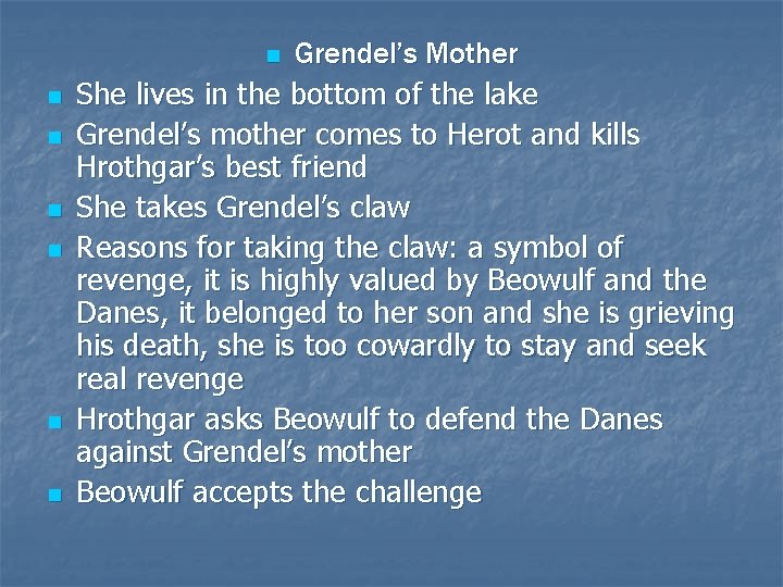 Grendel’s Mother She lives in the bottom of the lake Grendel’s mother comes to