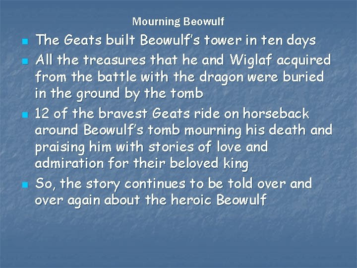 Mourning Beowulf n n The Geats built Beowulf’s tower in ten days All the