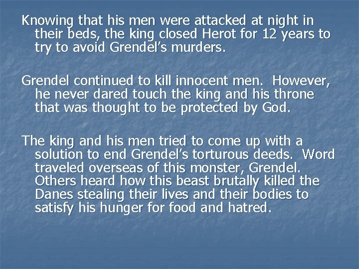 Knowing that his men were attacked at night in their beds, the king closed