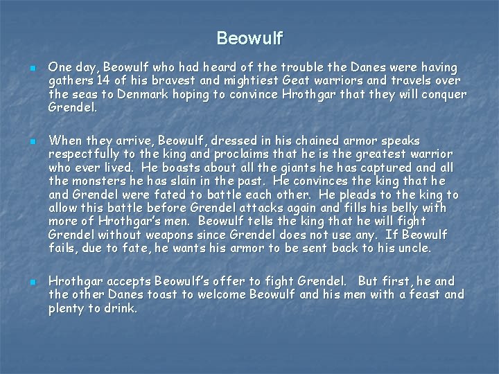 Beowulf n n n One day, Beowulf who had heard of the trouble the