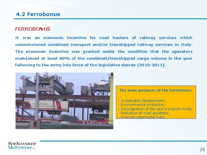 4. 2 Ferrobonus FERROBONUS It was an economic incentive for road haulers of railway