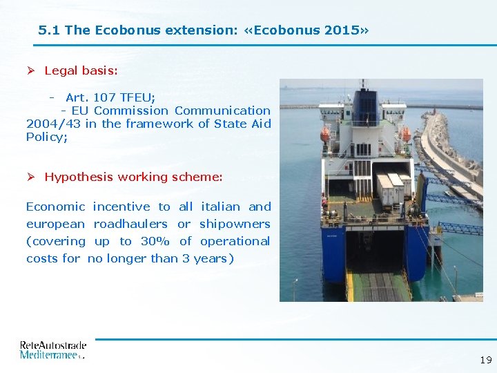 5. 1 The Ecobonus extension: «Ecobonus 2015» Ø Legal basis: - Art. 107 TFEU;