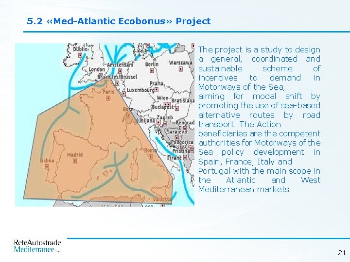 5. 2 «Med-Atlantic Ecobonus» Project The project is a study to design a general,