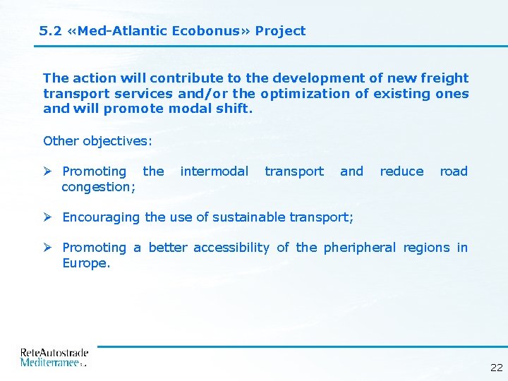 5. 2 «Med-Atlantic Ecobonus» Project The action will contribute to the development of new