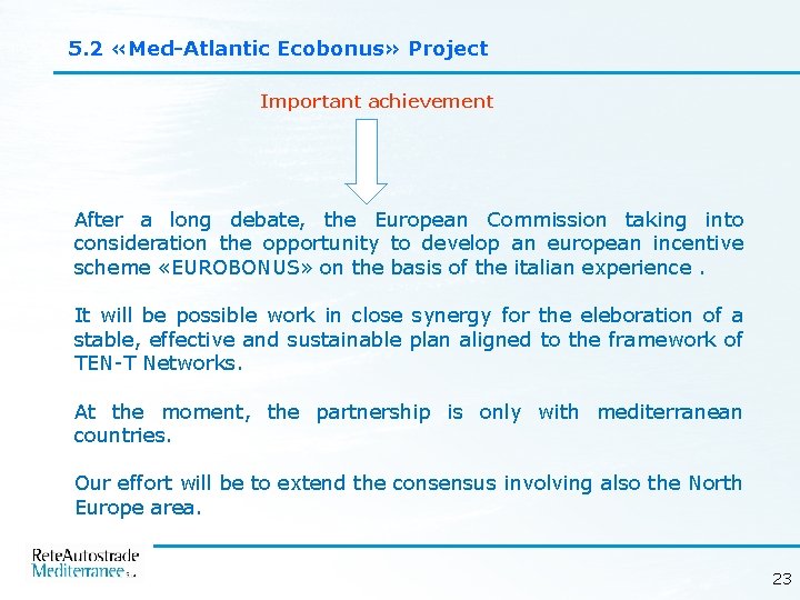 5. 2 «Med-Atlantic Ecobonus» Project Important achievement After a long debate, the European Commission