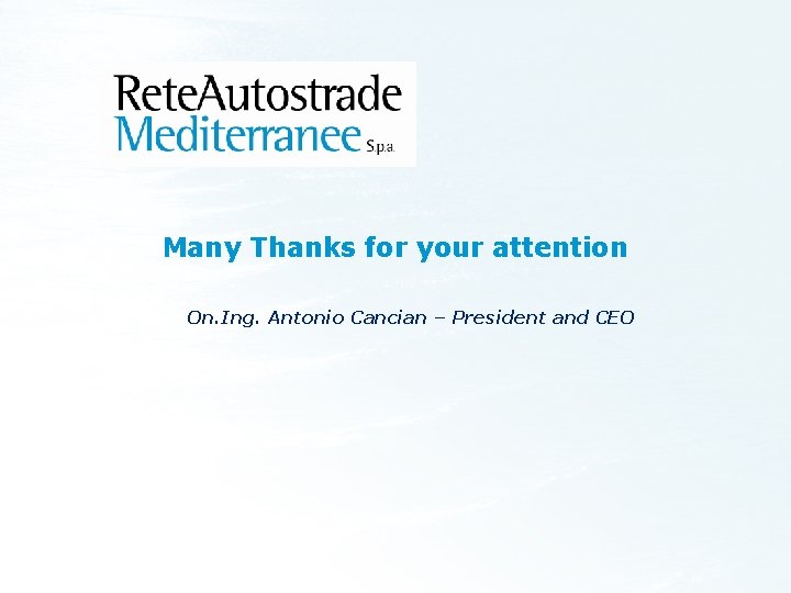 Many Thanks for your attention On. Ing. Antonio Cancian – President and CEO 